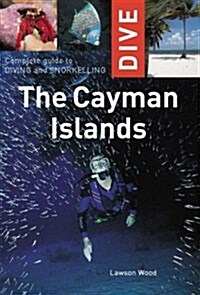 Complete Guide to Diving and Snorkelling the Cayman Islands (Paperback, Rev ed)