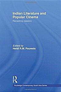 Indian Literature and Popular Cinema : Recasting Classics (Paperback)