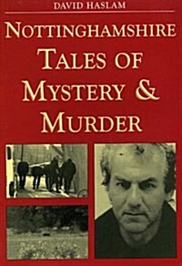 Nottinghamshire Tales of Mystery and Murder (Paperback)