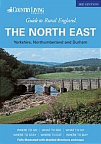 Country Living Guide to Rural England - the North East : covering Yorkshire, Northumberland and Durham (Paperback, 3 Rev ed)