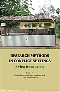 Research Methods in Conflict Settings : A View from Below (Paperback)