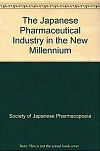 The Japanese Pharmaceutical Industry in the New Millennium (Paperback)