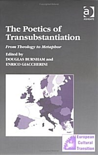The Poetics of Transubstantiation : From Theology to Metaphor (Hardcover)