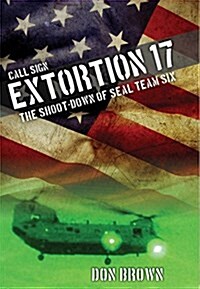 Call Sign Extortion 17: The Shoot-Down of Seal Team Six (Paperback)