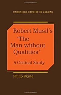 Robert Musils The Man Without Qualities : A Critical Study (Hardcover)