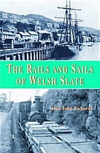 Rails and Sails of Welsh Slate, The (Paperback)