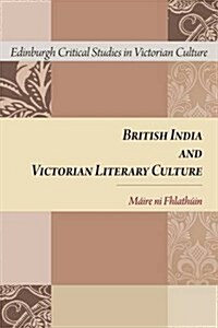 British India and Victorian Literary Culture (Hardcover)