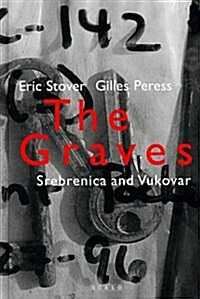 The Graves : Forensic Efforts at Srebrenica and Vukovar (Hardcover, illustrated ed)