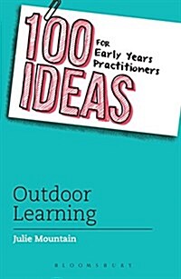 100 Ideas for Early Years Practitioners: Outdoor Play (Paperback)