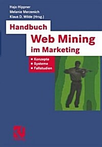 Handbuch Web Mining Im Marketing: Konzepte, Systeme, Fallstudien (Hardcover, 2002)