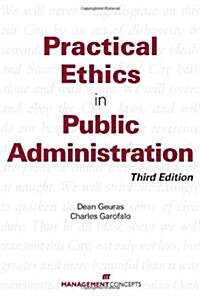 Practical Ethics in Public Administration (Paperback, 3 Rev ed)