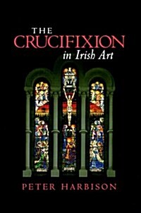 The Crucifixion in Irish Art (Hardcover)