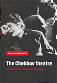 The Chekhov Theatre : A Century of the Plays in Performance (Hardcover)