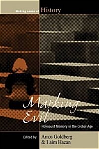 Marking Evil : Holocaust Memory in the Global Age (Hardcover)