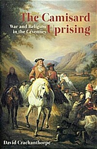 Camisard Uprising : War and Religion in the CeVennes (Paperback)