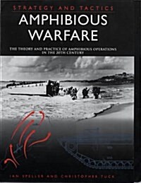 Amphibious Warfare : The Theory and Practice of Amphibious Operations in the 20th Century (Paperback, UK ed.)