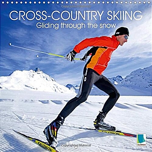 Cross-Country Skiing: Gliding Through the Snow : Cross-Country Skiing: Fun for Old and Young (Calendar)
