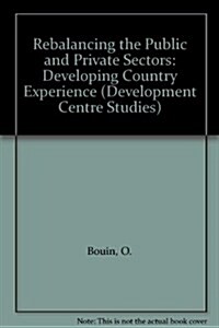 Rebalancing the Public and Private Sectors : Developing Country Experience (Paperback)