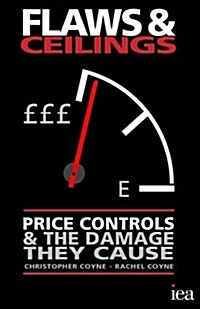 Flaws and Ceilings : Price Controls and the Damage They Cause (Paperback)