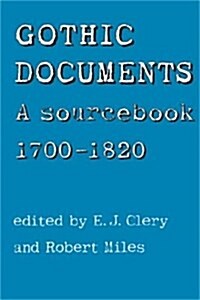 Gothic Documents : A Sourcebook, 1700-1820 (Hardcover)