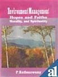 Environment Management Hopes and Faiths Morality and Spirituality (Hardcover)