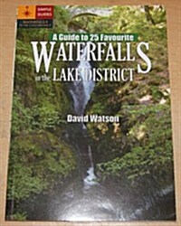 A Guide to 25 Favourite Waterfalls in the Lake District (Paperback)