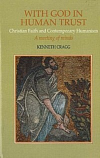 With God in Human Trust : Christian Faith and Contemporary Humanism (Hardcover)