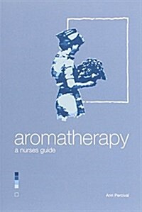 Aromatherapy - A Nurses Guide (Paperback)