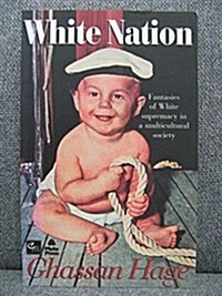 White Nation : Fantasies of White Supremacy in a Multicultural Society (Paperback)
