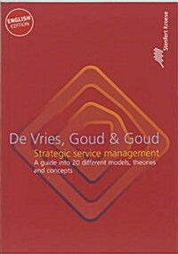Strategic Service Management: A Guide Into 20 Different Models, Theories and Concepts (Paperback)