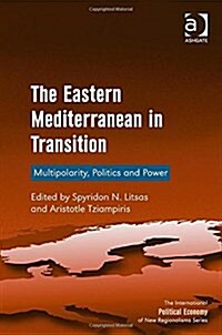 The Eastern Mediterranean in Transition : Multipolarity, Politics and Power (Hardcover, New ed)