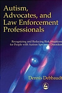 AUTISM ADVOCATES & LAW ENFORCEMENT PROFE (Paperback)