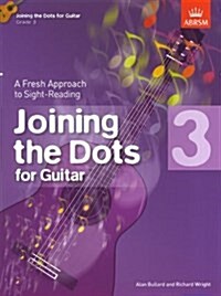 Joining the Dots for Guitar, Grade 3 : A Fresh Approach to Sight-Reading (Sheet Music)