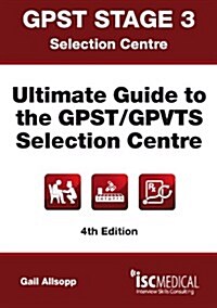 GPST Stage 3 - Ultimate Guide to the GPST / GPVTS Selection Centre (Paperback, 4 Revised edition)