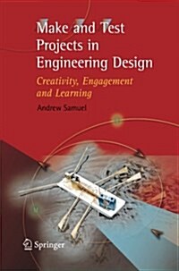 Make and Test Projects in Engineering Design : Creativity, Engagement and Learning (Paperback)