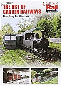 The Art of Garden Railways : Reaching for Realism (Paperback)
