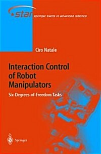 Interaction Control of Robot Manipulators: Six Degrees-Of-Freedom Tasks (Paperback)