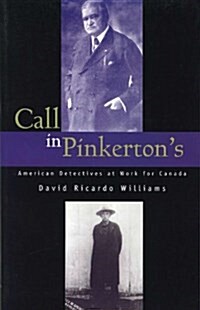 Call in Pinkertons: American Detectives at Work for Canada (Hardcover)