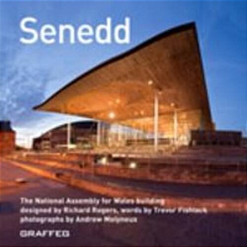 Senedd : The National Assembly for Wales Building Designed by Richard Rogers (Hardcover, Limited ed)