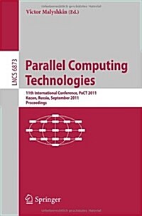 Parallel Computing Technologies: 11th International Conference, PaCT 2011, Kazan, Russia, September 19-23, 2011, Proceedings (Paperback)