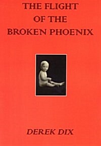 The Flight of the Broken Phoenix (Paperback)