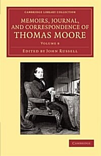 Memoirs, Journal, and Correspondence of Thomas Moore (Paperback)