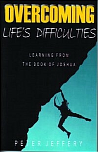 Overcoming Lifes Difficulties (Paperback)