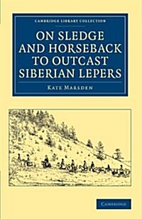 On Sledge and Horseback to Outcast Siberian Lepers (Paperback)