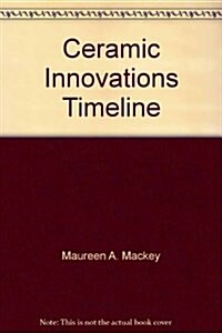 Ceramic Innovations Timeline (Paperback)
