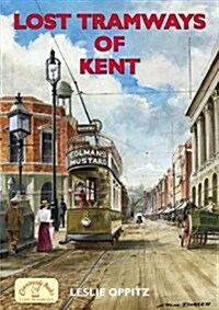 Lost Tramways of Kent (Paperback)