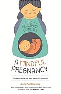 The Headspace Guide to...a Mindful Pregnancy (Paperback)