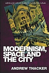 Modernism, Space and the City : Outsiders and Affect in Paris, Vienna, Berlin, and London (Paperback)