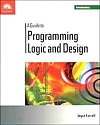 Guide to Programming Logic and Design (Paperback, Introductory ed)