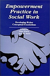 Empowerment Practice in Social Work : Developing Richer Conceptual Frameworks (Paperback)